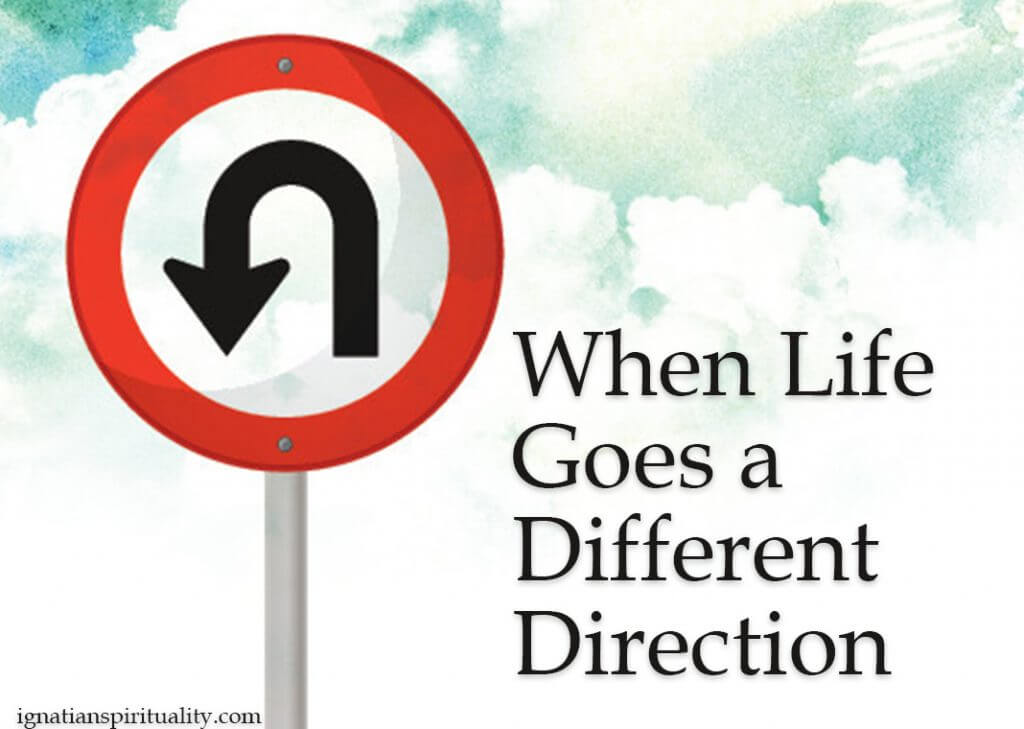 three-ways-to-respond-when-life-goes-a-different-direction-ignatian