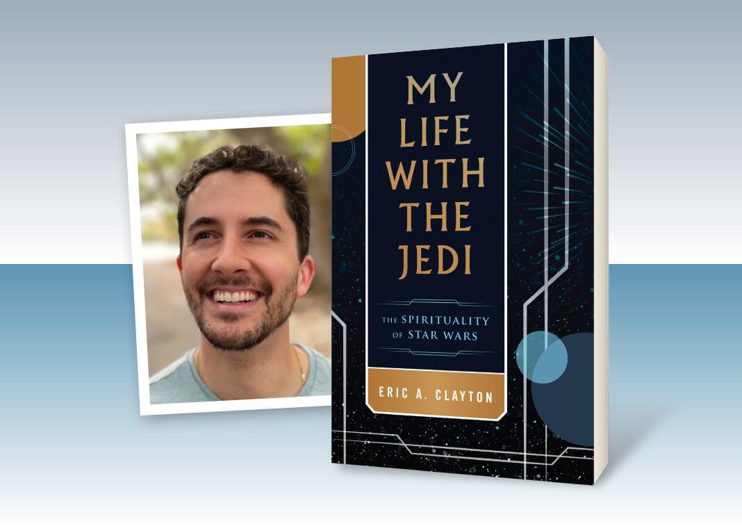 "My Life with the Jedi: The Spirituality of Star Wars" book next to author Eric A. Clayton