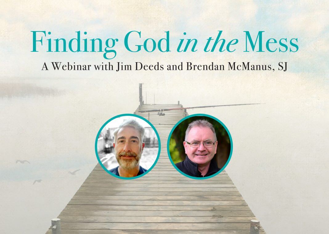 Finding God in the Mess: A Webinar with Jim Deeds and Brendan McManus, SJ (authors pictured)