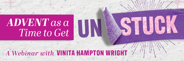 Advent as a Time to Get Unstuck: A Webinar with Vinita Hampton Wright